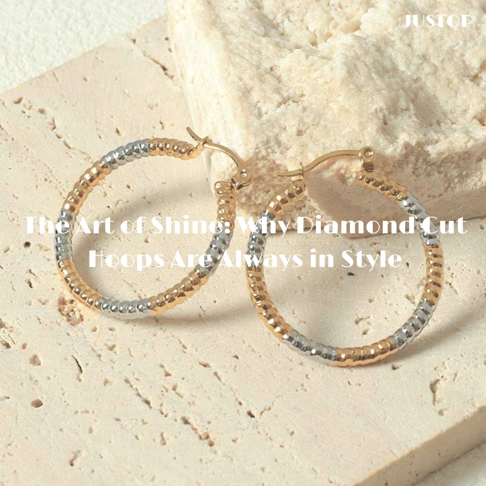 Hexingsheng Jewelry | The Art of Shine: Why Diamond Cut Hoops Are Always in Style