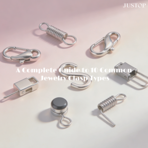 Hexingsheng Jewelry | Guide complet des 10 types de fermoirs de bijoux les plus courants A Complete Guide to 10 Common Jewelry Clasp Types