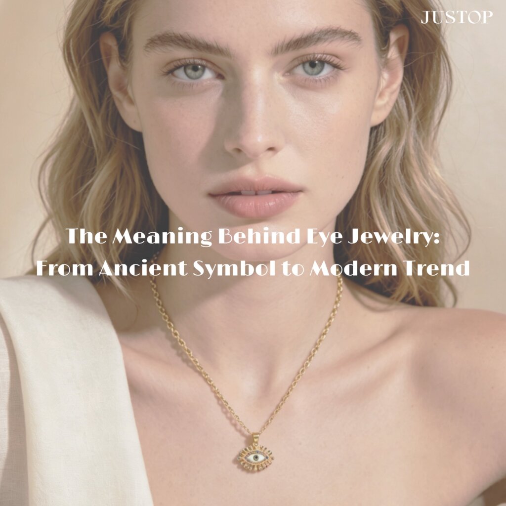 Hexingsheng Jewelry | The Meaning Behind Eye Jewelry: From Ancient Symbol to Modern Trend
