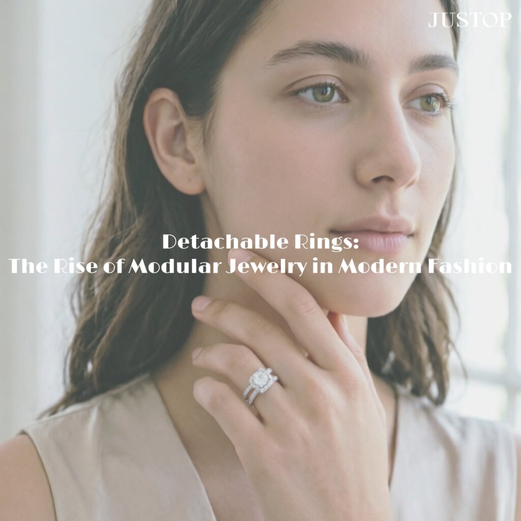 Detachable Rings: The Rise of Modular Jewelry in Modern Fashion